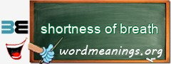 WordMeaning blackboard for shortness of breath